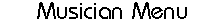 Musician Menu